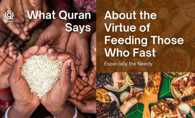 what the quran says about the virtue of feeding those who fast, especi – quran co™