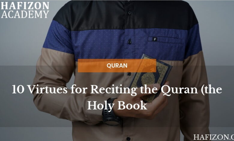 10 virtues for reciting the quran (the holy book)
