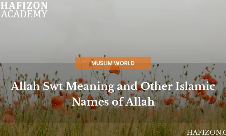 allah swt meaning and other islamic names of allah