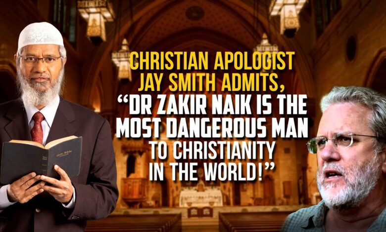 christian apologist jay smith admits, “dr zakir naik is the most dangerous man to christianity ...