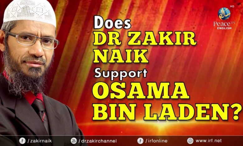 does dr zakir naik support osama bin laden?