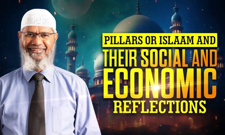 pillars or islam and their social and economic reflections - dr zakir naik