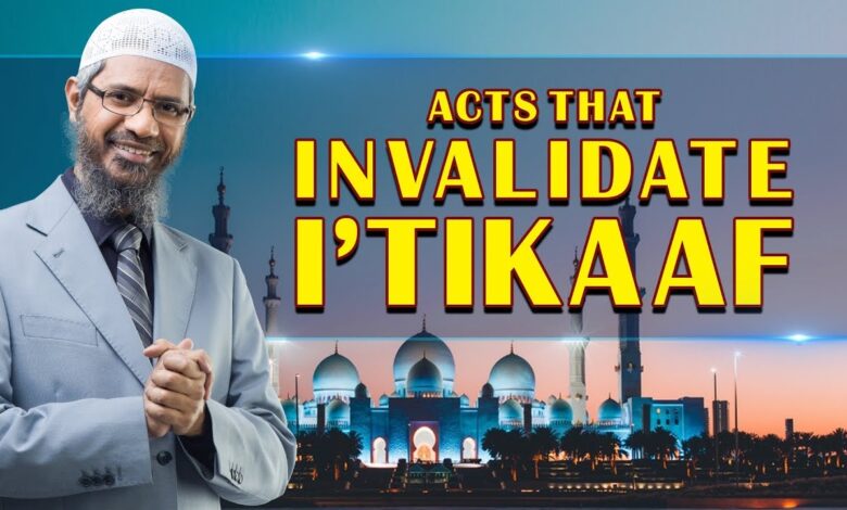 acts that invalidate i'tikaaf - dr zakir naik