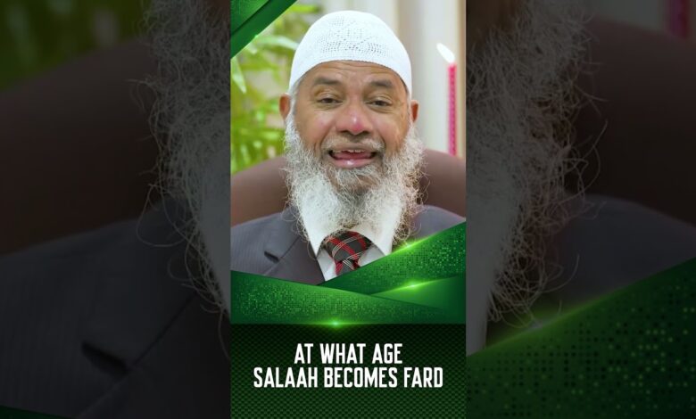 at what age salaah becomes fard - dr zakir naik