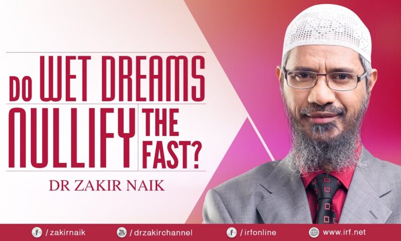 dr zakir naik - do wet dreams nullify the fast?