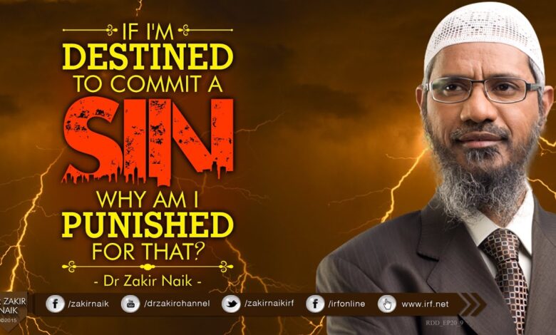 if i'm destined to commit a sin why am i punished for that? by dr zakir naik