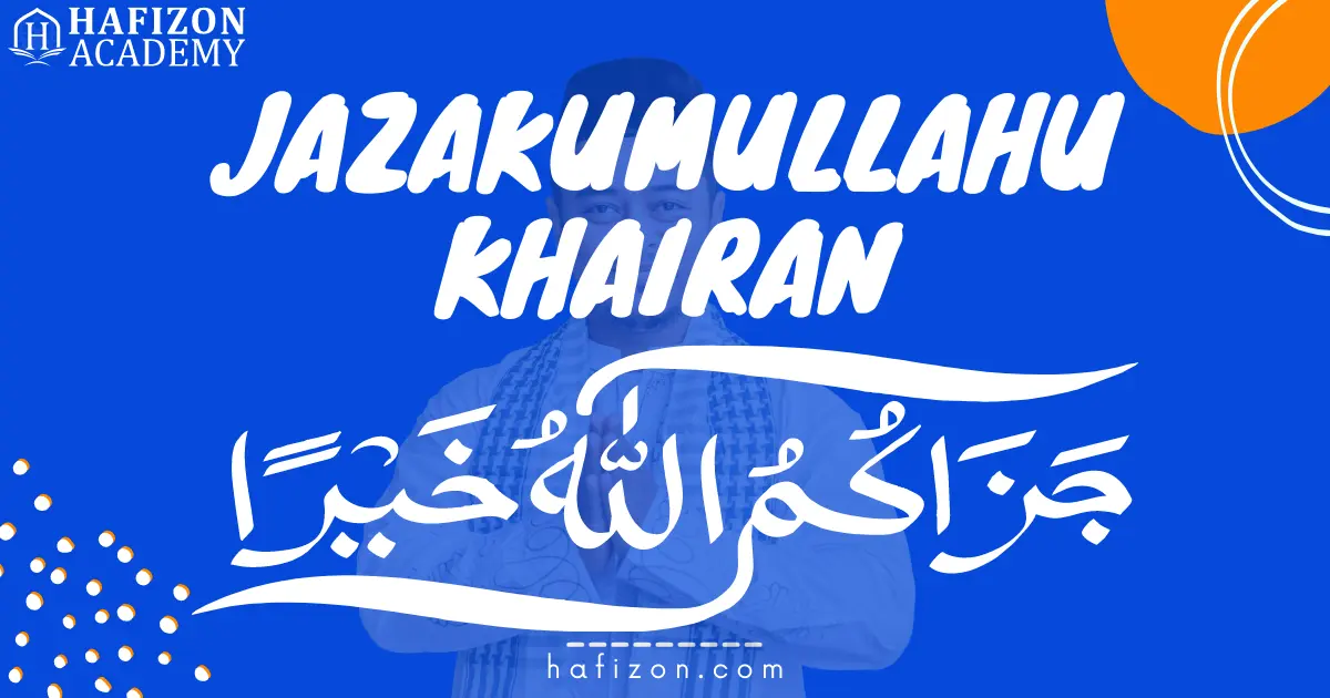 jazakallah khair or jazakallah khairan guide for origin meaning pronunciation
