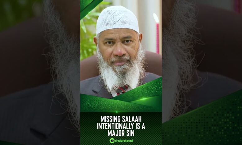 missing salaah intentionally is a major sin - dr zakir naik