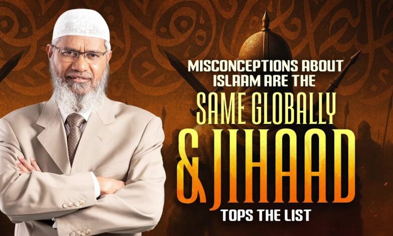 misconceptions about islam are the same globally & jihaad tops the list - dr zakir naik