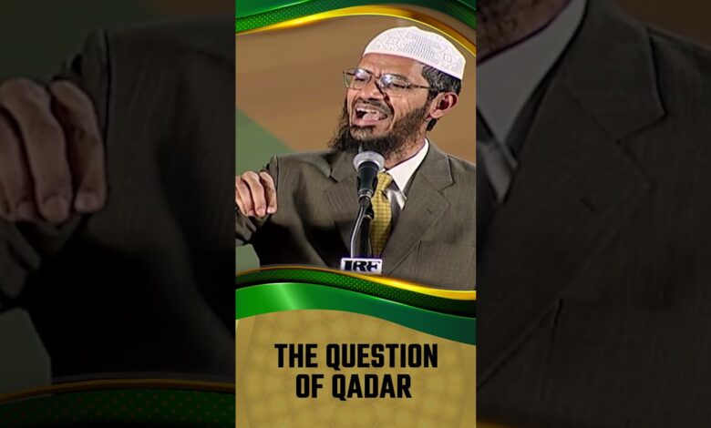 the question of qadar - dr zakir naik