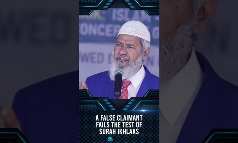 a false claimant fails the test of surah ikhlaas - dr zakir naik
