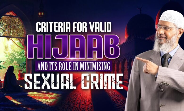 criteria for valid hijaab and its role in minimising sexual crime - dr zakir naik