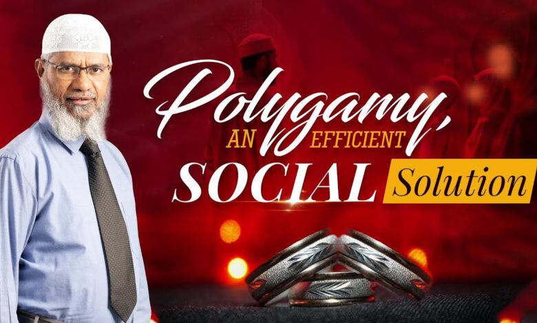 polygamy, an efficient social solution - dr zakir naik