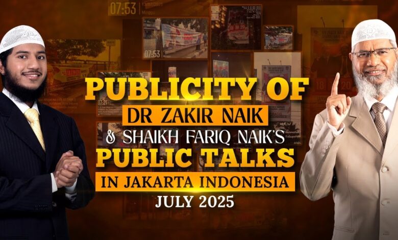 publicity of dr zakir naik & shaikh fariq naik’s public talks in jakarta indonesia july 2025