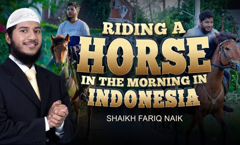 riding a horse in the morning in indonesia – shaikh fariq naik