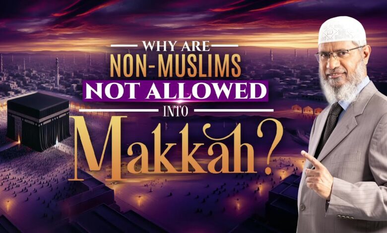 why are non-muslims not allowed into makkah? - dr zakir naik