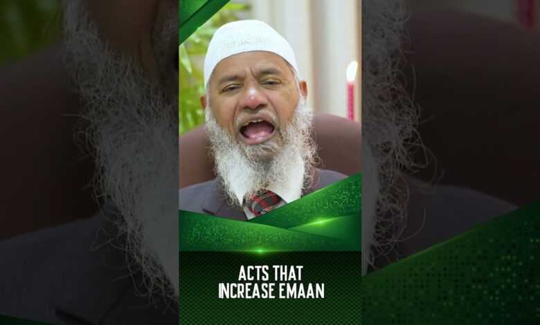acts that increase emaan - dr zakir naik