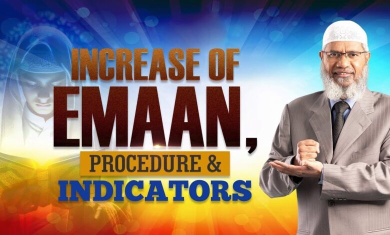 increase of emaan, procedure & indicators - dr zakir naik