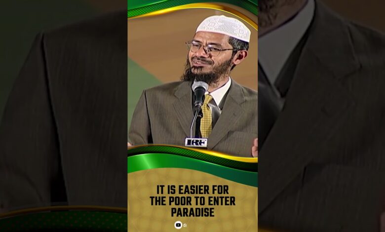 it is easier for the poor to enter paradise - dr zakir naik