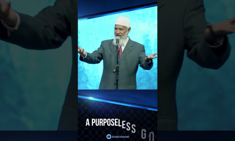 a purposeless goal - dr zakir naik