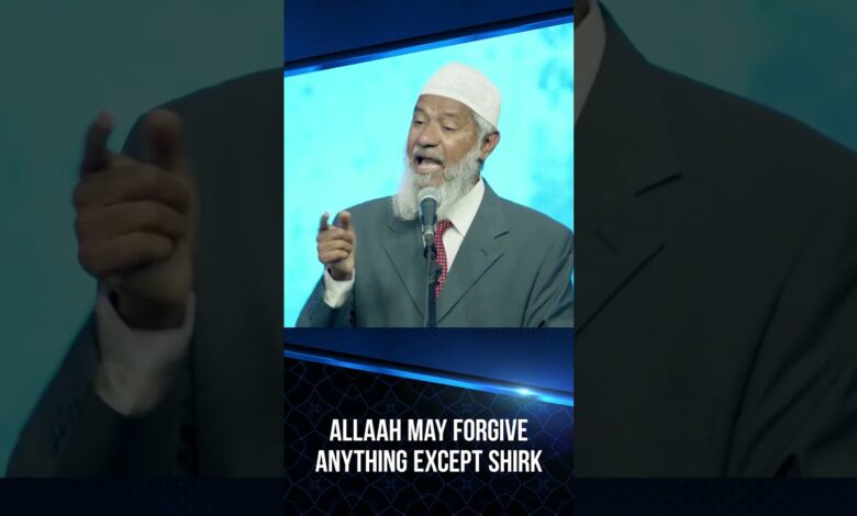 allah may forgive anything except shirk - dr zakir naik