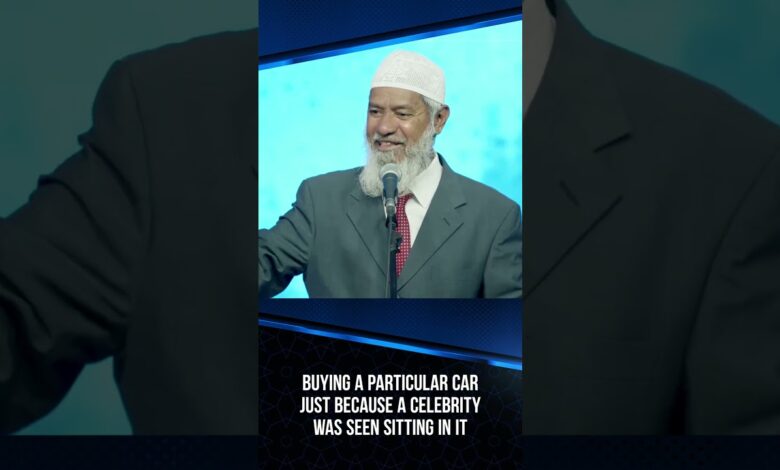 buying a particular car just because a celebrity was seen sitting in it - dr zakir naik