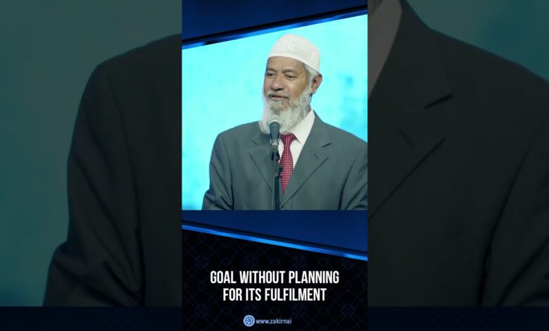 goal without planning for its fulfilment - dr zakir naik