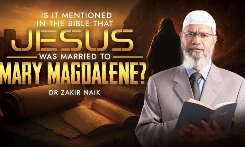 is it mentioned in the bible that jesus was married to mary magdalene? - dr zakir naik