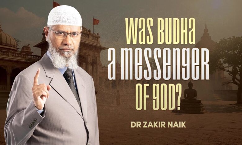 was budha a messenger of god? - dr zakir naik
