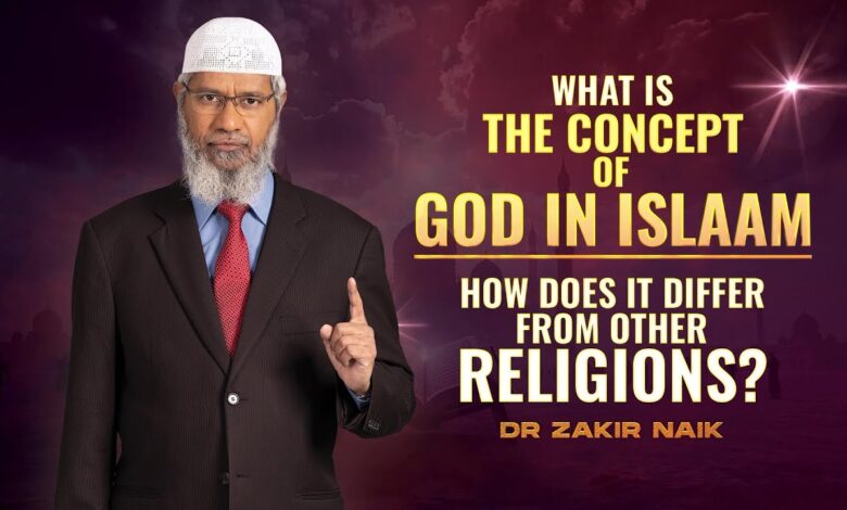 what is the concept of god in islam & how does it differ from other religions? - dr zakir naik