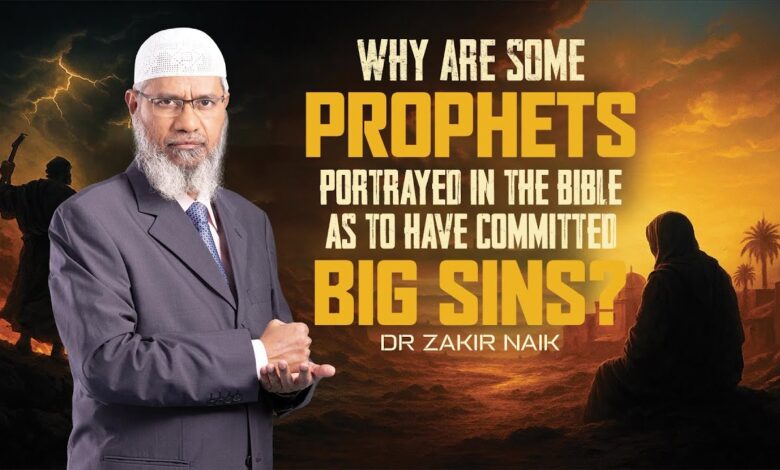 why are some prophets portrayed in the bible as to have committed big sins? - dr zakir naik