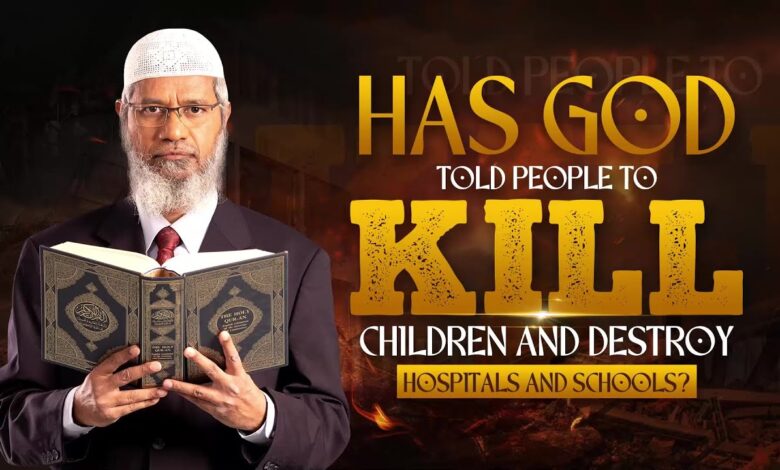 has god told people to kill children and destroy hospitals and schools? - dr zakir naik