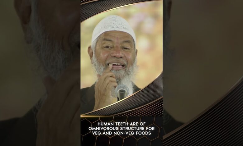 human teeth are of omnivorous structure for veg and non-veg foods - dr zakir naik