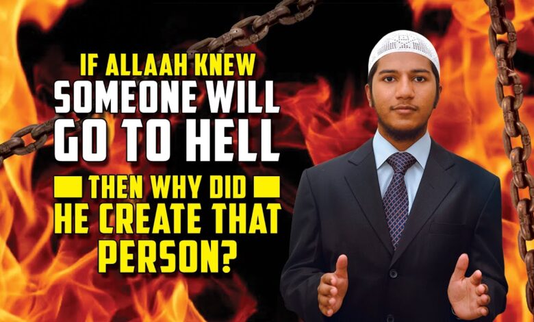 if allah knew someone will go to hell then why did he create that person? – fariq naik