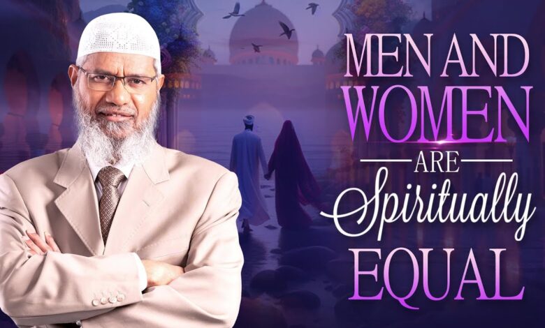 men and women are spiritually equal - dr zakir naik