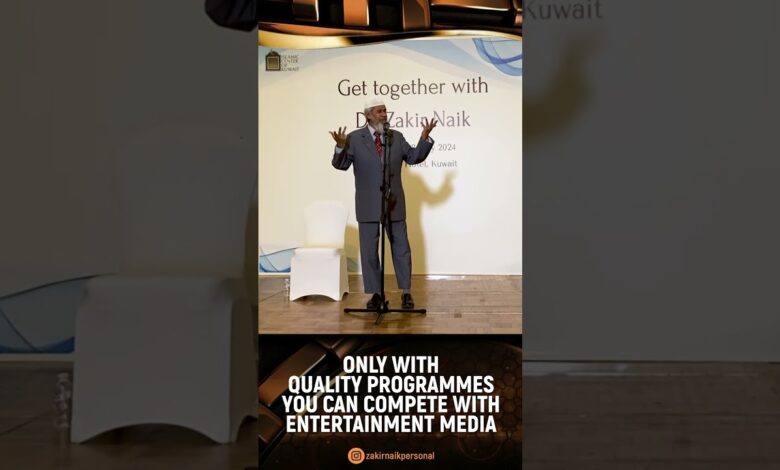 only with quality programmes you can compete with entertainment media - dr zakir naik