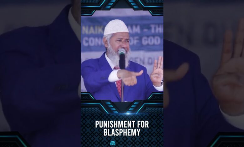 punishment for one who has committed blasphemy - dr zakir naik