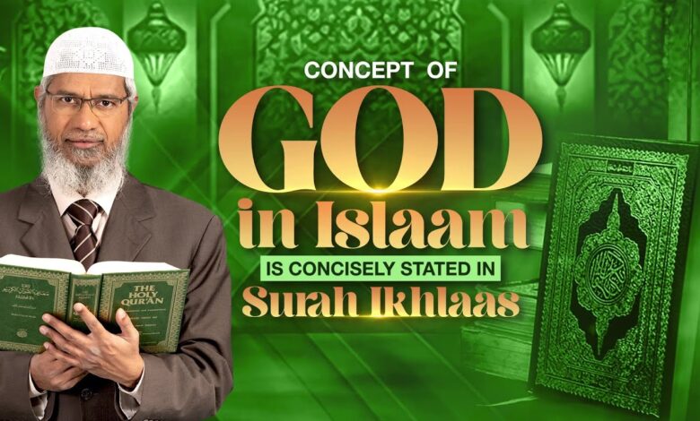 concept of god in islam is concisely stated in surah ikhlaas - dr zakir naik