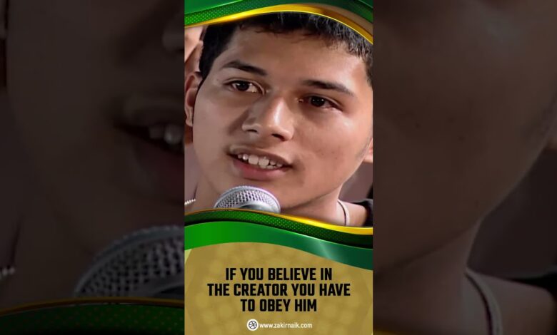 if you believe in the creator you have to obey him - dr zakir naik
