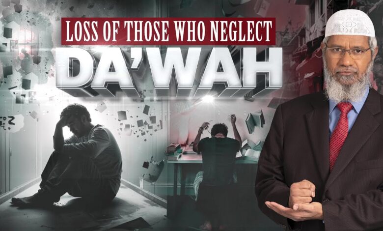 loss of those who neglect dawah - dr zakir naik