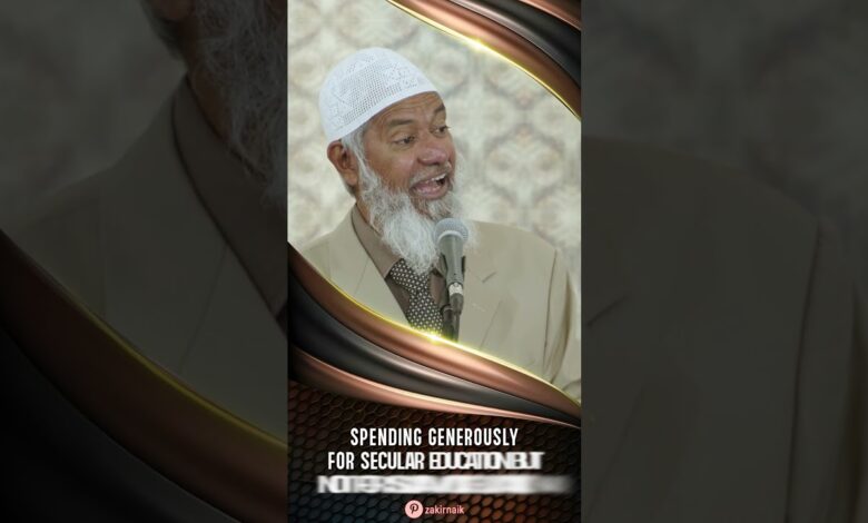 spending generously for secular education but not for islamic education - dr zakir naik