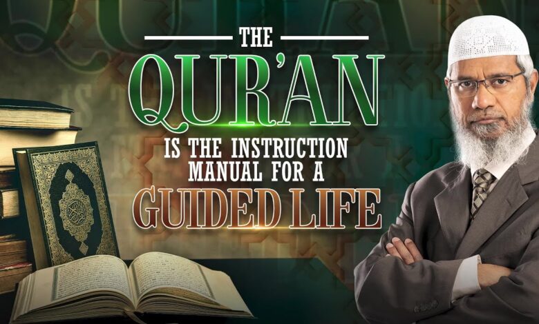 the quran is the instruction manual for a guided life - dr zakir naik