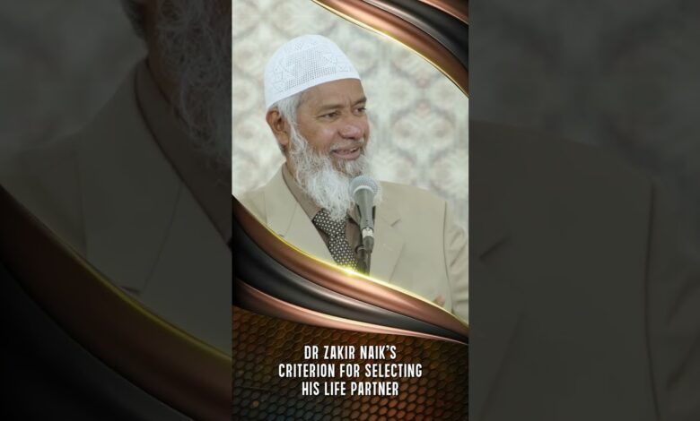 dr zakir naik’s criterion for selecting his life partner - dr zakir naik