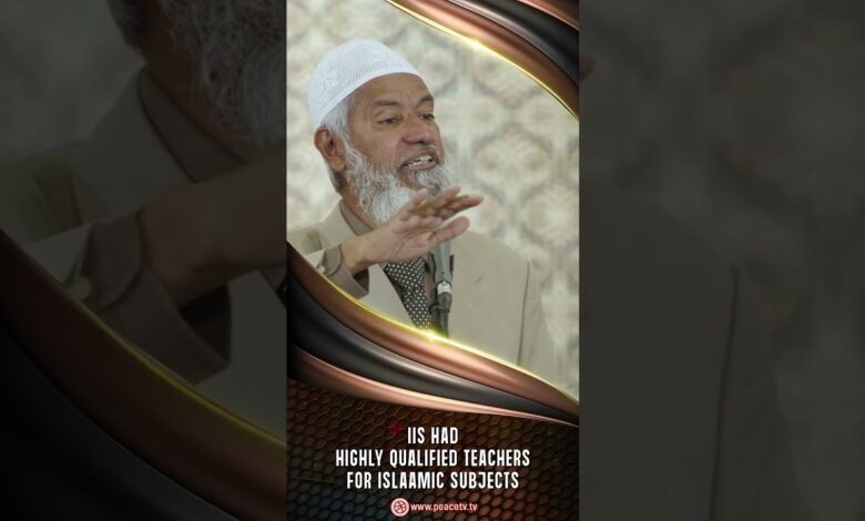 iis had highly qualified teachers for islamic subjects - dr zakir naik
