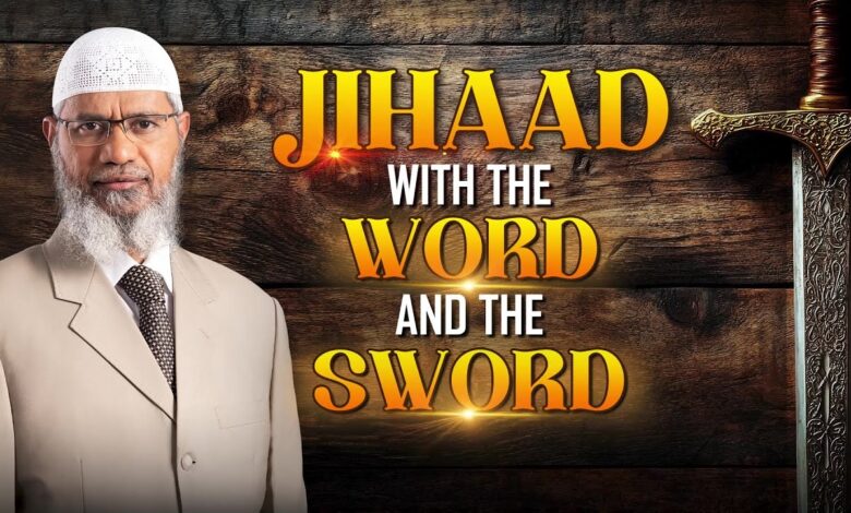 jihaad with the word and the sword - dr zakir naik