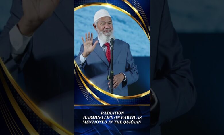 radiation harming life on earth as mentioned in the quran - dr zakir naik