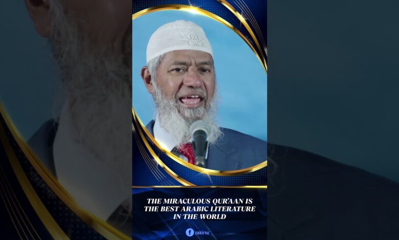 the miraculous quran is the best arabic literature in the world - dr zakir naik