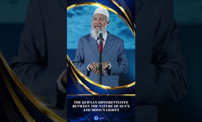 the quran differentiates between the nature of sun’s & moon’s lights - dr zakir naik