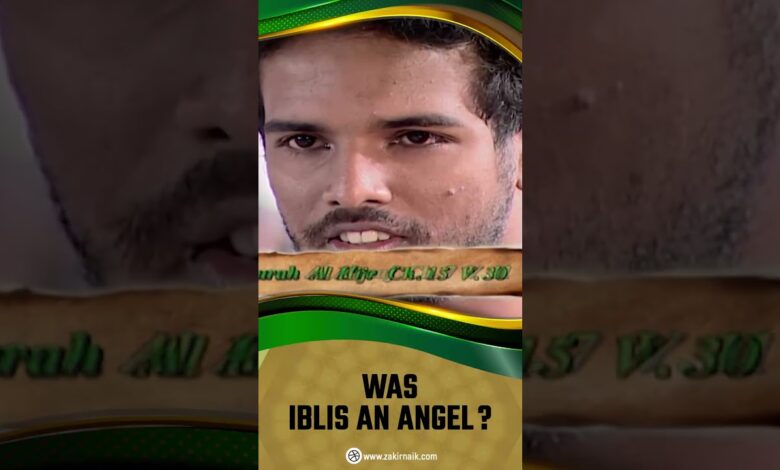 was iblis an angel? - dr zakir naik