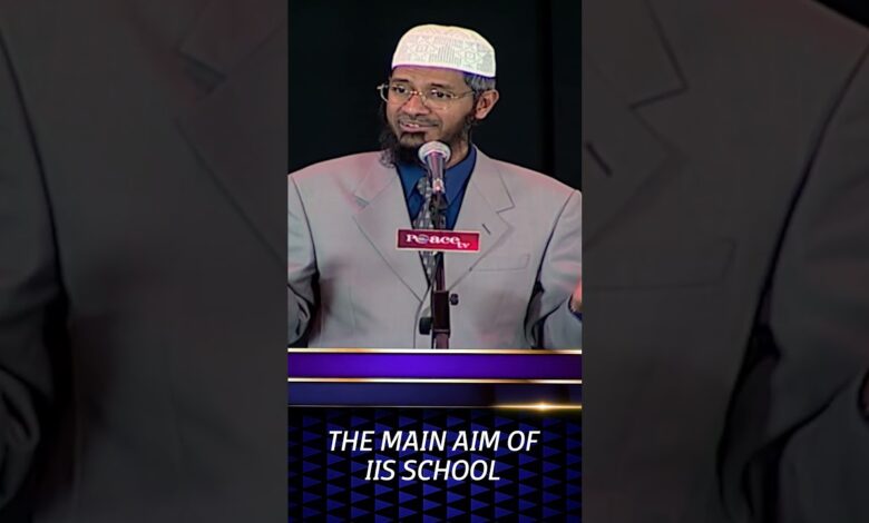 the main aim of iis school - dr zakir naik